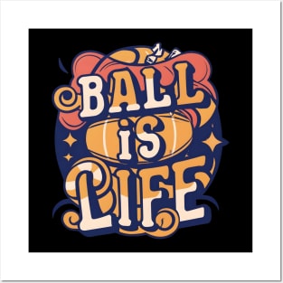 Ball is Life Posters and Art